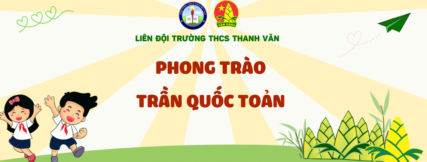“TRẦN QUỐC TOẢN ” – PHONG TRÀO “ VÌ NGHĨA LỚN ”